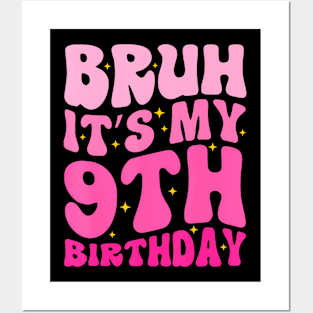 Bruh Its My 9th Birthday Year Old 9yr Cute Groovy Pink Posters and Art